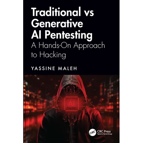 Traditional vs Generative AI Pentesting: A Hands-On Approach to Hacking - Paperback