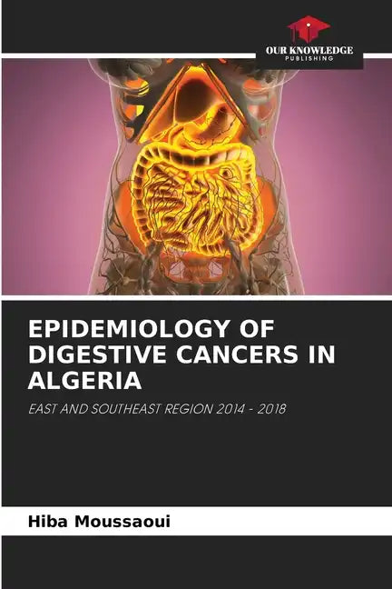 Epidemiology of Digestive Cancers in Algeria - Paperback