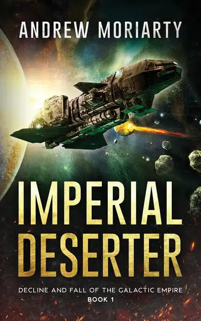 Imperial Deserter: Decline and Fall of the Galactic Empire Book 1 - Paperback