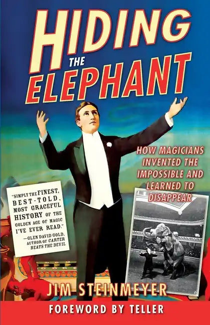 Hiding the Elephant: How Magicians Invented the Impossible and Learned to Disappear - Paperback