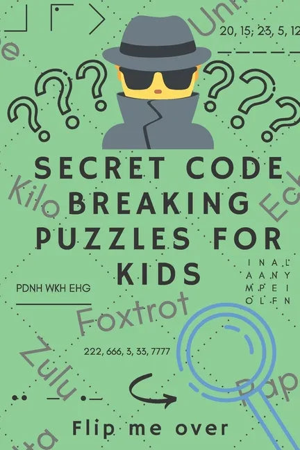 Secret Code Breaking Puzzles for Kids: Create and Crack 25 Codes and Cryptograms for Children aged 6 to 10. Great as a Gift for Junior Spies - Paperback