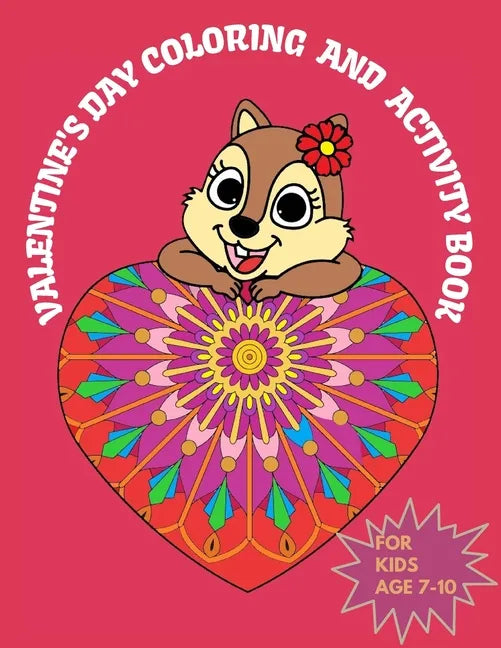 Valentine's Day Coloring & Activity Book For Kids 7-10: Fun Valentines Day Coloring Pages, Dot to Dot, Word search, Mazes, Sudoku, Word scramble and M - Paperback