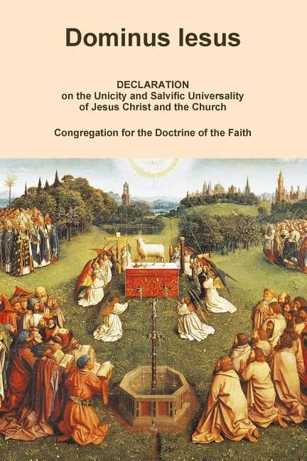 DOMINUS IESUS, Declaration on the Unicity and Salvific Universality of Jesus Christ and the Church - Paperback