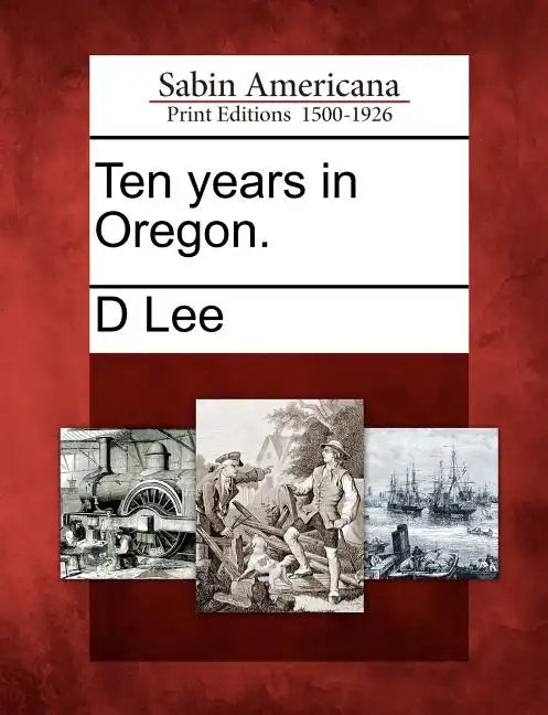Ten Years in Oregon. - Paperback
