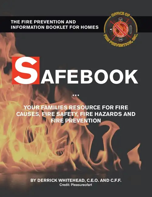 Safebook: Your Families Resources for Fire Causes, Fire Safety, Fire Hazards and Fire Prevention - Paperback