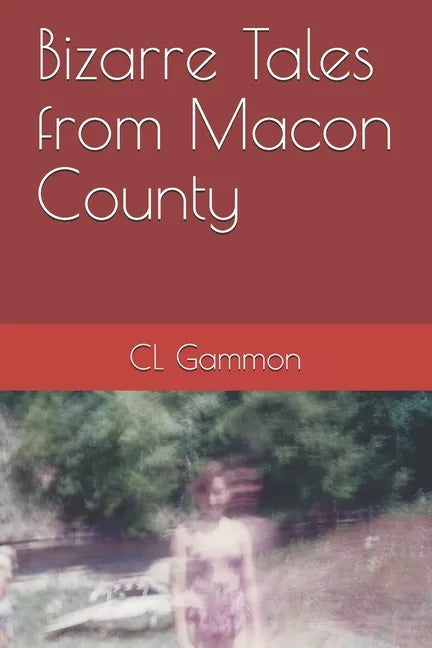 Bizarre Tales from Macon County - Paperback