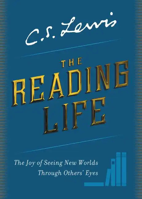 The Reading Life: The Joy of Seeing New Worlds Through Others' Eyes - Hardcover