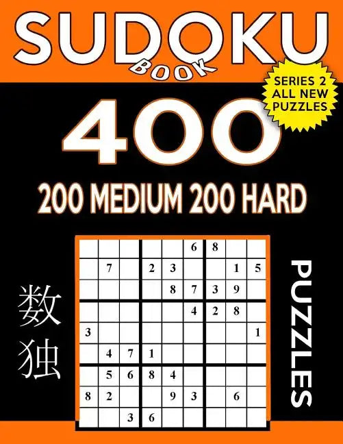 Sudoku Book 400 Puzzles, 200 Medium and 200 Hard: Sudoku Puzzle Book With Two Levels of Difficulty To Improve Your Game - Paperback