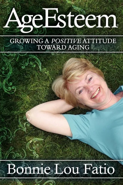 AgeEsteem: Growing a Positive Attitude Toward Aging - Paperback