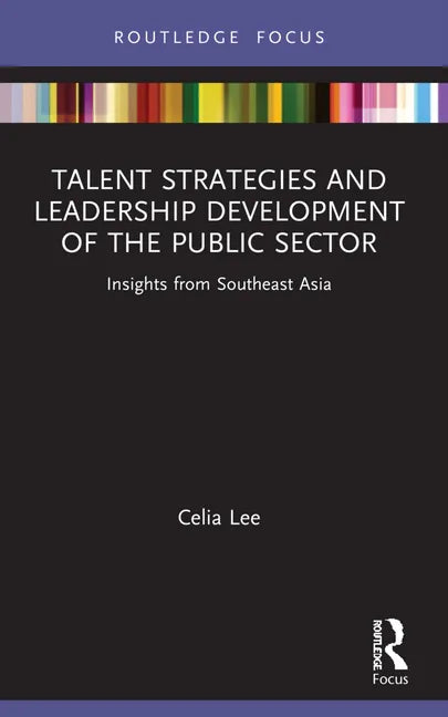 Talent Strategies and Leadership Development of the Public Sector: Insights from Southeast Asia - Paperback