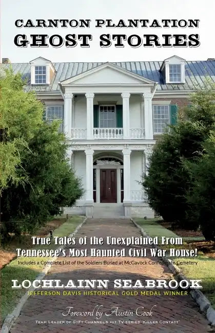 Carnton Plantation Ghost Stories: True Tales of the Unexplained from Tennessee's Most Haunted Civil War House! - Paperback