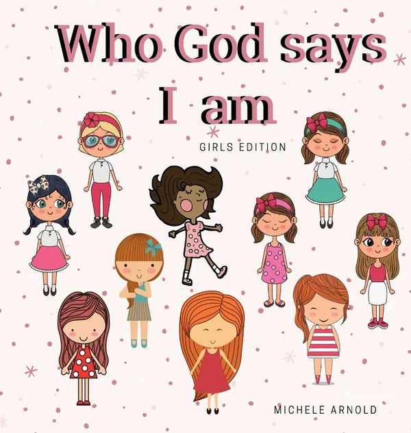 Who God says I am - Girls Edition - Hardcover