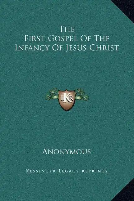The First Gospel of the Infancy of Jesus Christ - Hardcover
