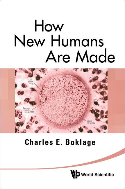 How New Humans Are Made: Cells and Embryos, Twins and Chimeras, Left and Right, Mind/Self/Soul, Sex, and Schizophrenia - Paperback