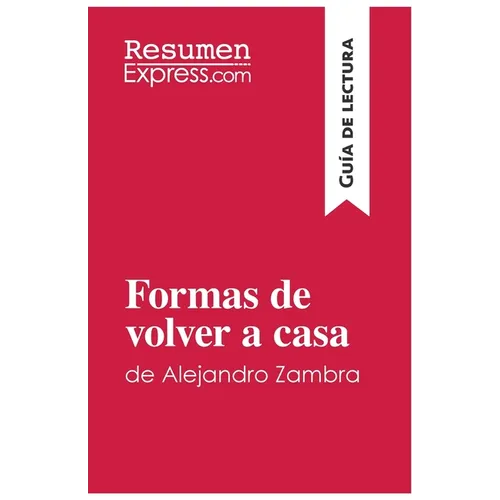 Formas de volver a casa de Alejandro Zambra (Guía de lectura): Resumen y análisis completo - Paperback