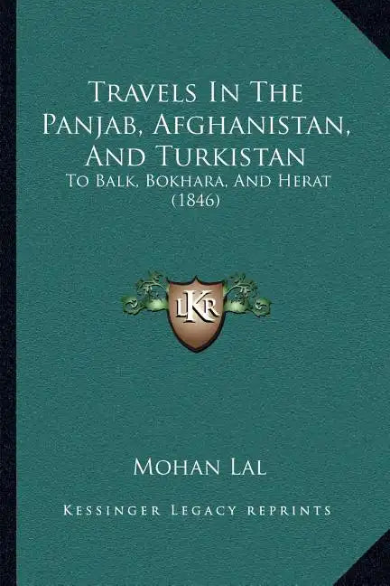Travels In The Panjab, Afghanistan, And Turkistan: To Balk, Bokhara, And Herat (1846) - Paperback