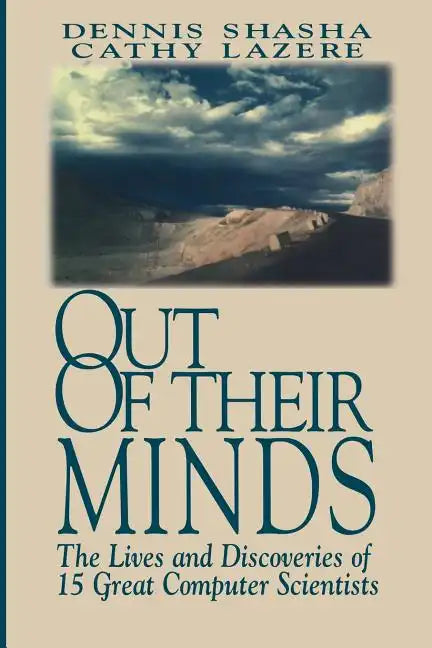 Out of Their Minds: The Lives and Discoveries of 15 Great Computer Scientists - Paperback