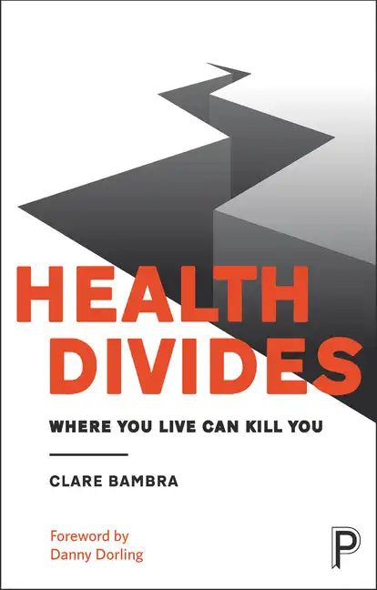 Health Divides: Where You Live Can Kill You - Paperback