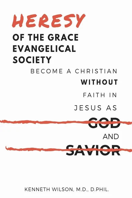 Heresy of the Grace Evangelical Society: Become a Christian without Faith in Jesus as God and Savior - Paperback