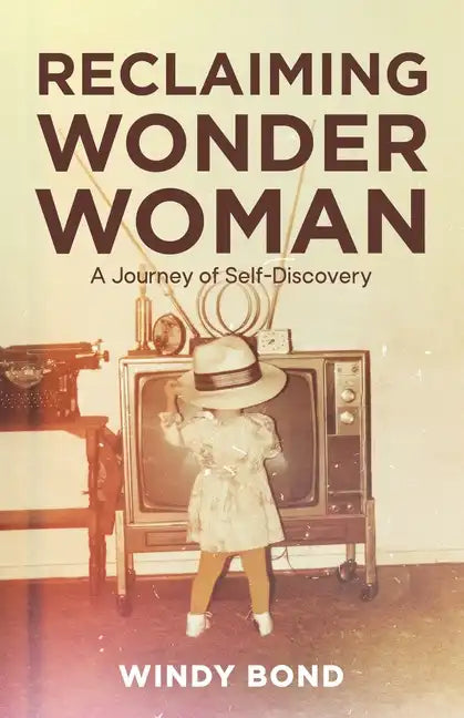 Reclaiming Wonder Woman: A Journey of Self-Discovery - Paperback