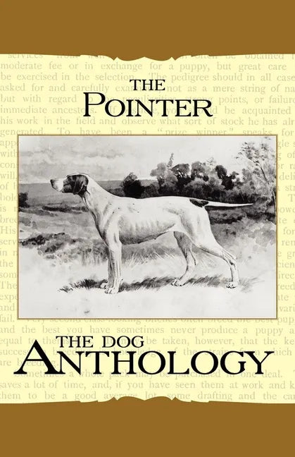 The Pointer - A Dog Anthology (A Vintage Dog Books Breed Classic) - Paperback