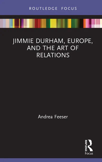 Jimmie Durham, Europe, and the Art of Relations - Hardcover