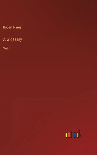 A Glossary: Vol. I - Hardcover