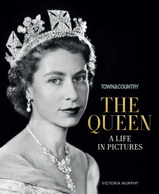 Town & Country: The Queen: A Life in Pictures - Hardcover
