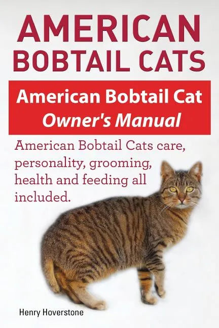 American Bobtail Cats. American Bobtail Cat Owners Manual. American Bobtail Cats - Paperback