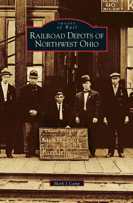 Railroad Depots of Northwest Ohio - Hardcover