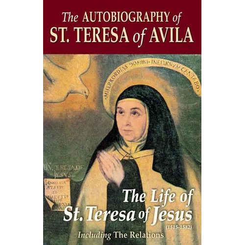 The Autobiography of St. Teresa of Avila: The Life of St. Teresa of Jesus - Paperback