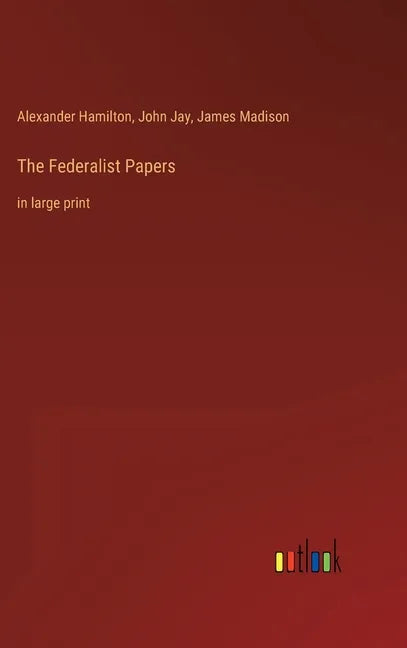 The Federalist Papers: in large print - Hardcover