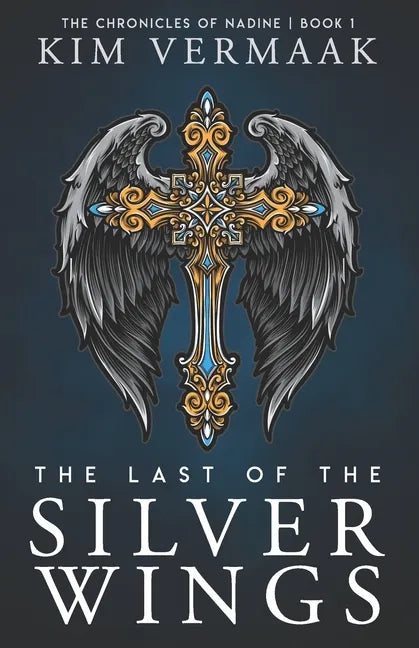 The Last of the Silver Wings: The Chronicles of Nadine - Book 1 (Medieval Fantasy Series) - Paperback