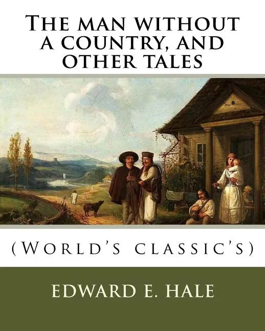 The man without a country, and other tales. By: Edward E. Hale ( short story).: Edward Everett Hale (April 3, 1822 - June 10, 1909) was an American au - Paperback