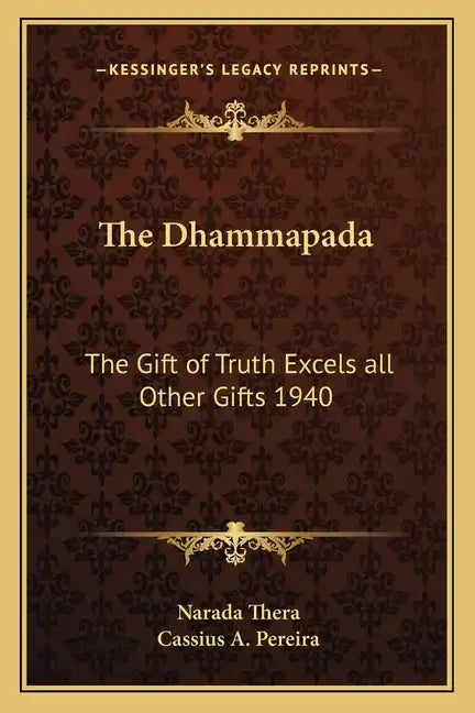 The Dhammapada: The Gift of Truth Excels All Other Gifts 1940 - Paperback