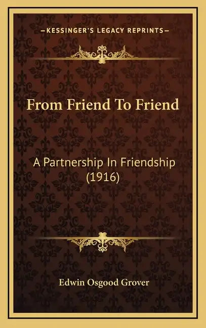 From Friend To Friend: A Partnership In Friendship (1916) - Hardcover