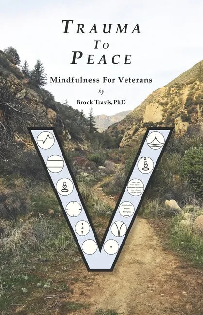Trauma To Peace: Mindfulness For Veterans - Paperback