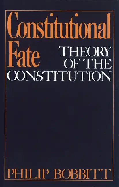 Constitutional Fate: Theory of the Constitution - Paperback