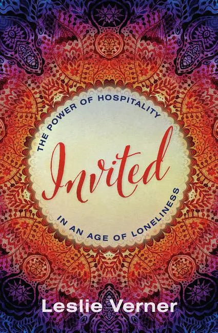 Invited: The Power of Hospitality in an Age of Loneliness - Hardcover