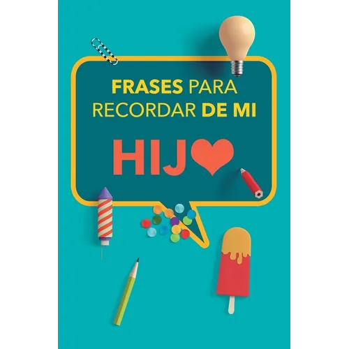 Frases para recordar de mi hijo: Apunta las divertidas ocurrencias de tus hijos y atesalas de por vida. Un precioso libro para rellenar. Diario de R - Paperback