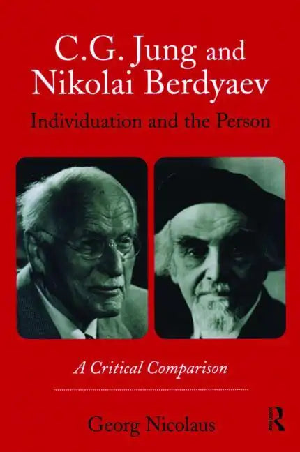 C.G. Jung and Nikolai Berdyaev: Individuation and the Person: A Critical Comparison - Paperback