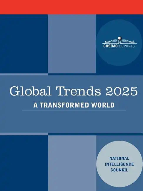 Global Trends 2025: Global Trends 2025: A Transformed World - Paperback