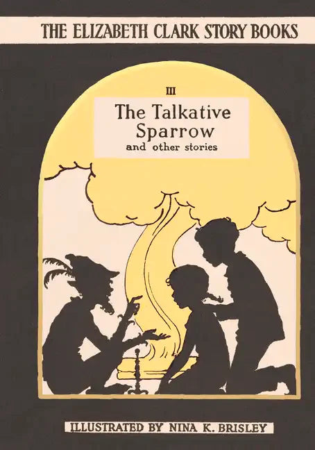 The Talkative Sparrow: The Elizabeth Clark Story Books - Hardcover