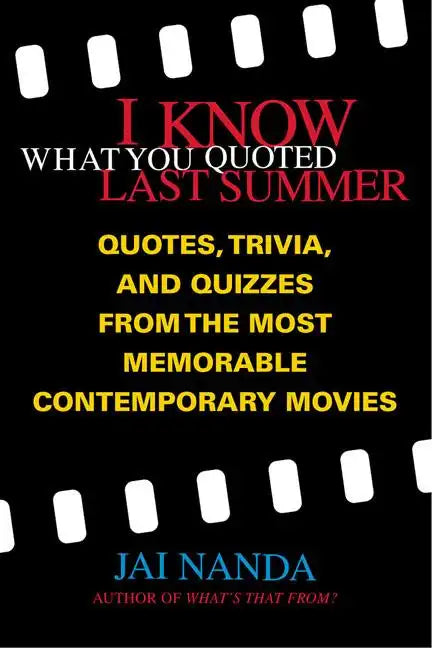 I Know What You Quoted Last Summer: Quotes and Trivia from the Most Memorable Contemporary Movies - Paperback
