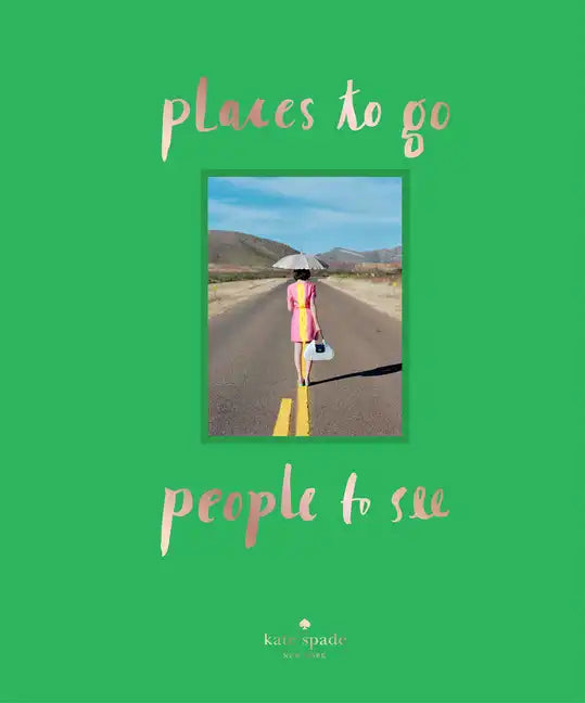 Kate Spade New York: Places to Go, People to See - Hardcover