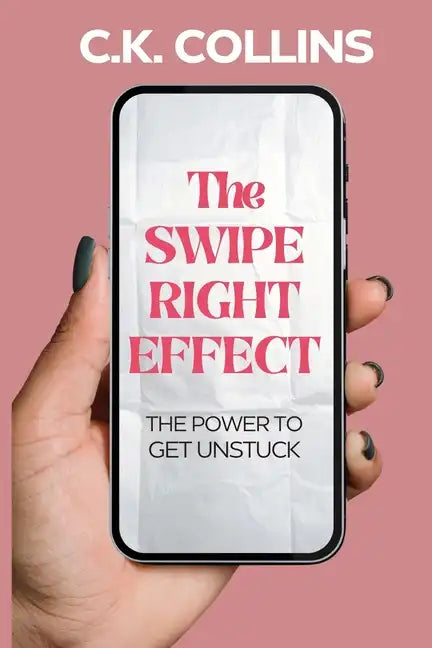 The Swipe Right Effect: The Power to Get Unstuck - Paperback