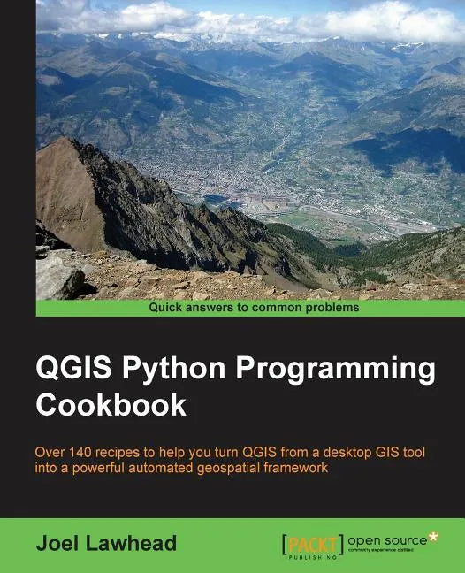 QGIS Python Programming Cookbook: Over 140 recipes to help you turn QGIS from a desktop GIS tool into a powerful automated geospatial framework - Paperback