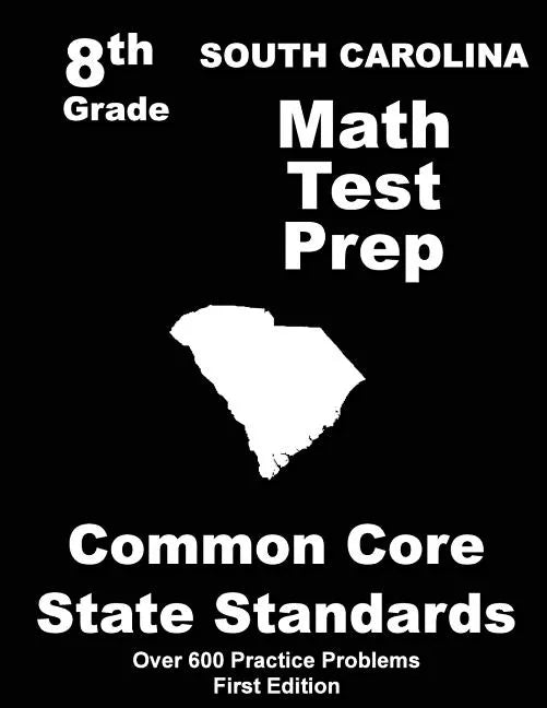South Carolina 8th Grade Math Test Prep: Common Core Learning Standards - Paperback