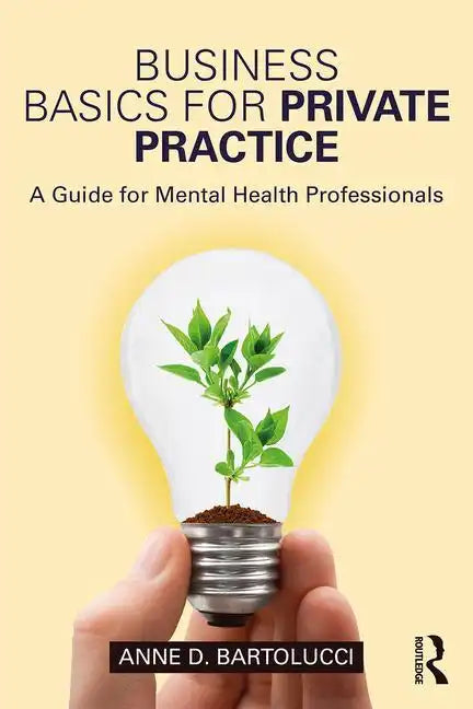 Business Basics for Private Practice: A Guide for Mental Health Professionals - Paperback
