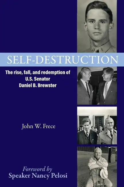 Self-Destruction: The rise, fall, and redemption of U.S. Senator Daniel B. Brewster - Paperback